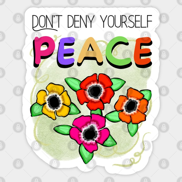 Don't Deny Yourself Peace Sticker by cmpoetry